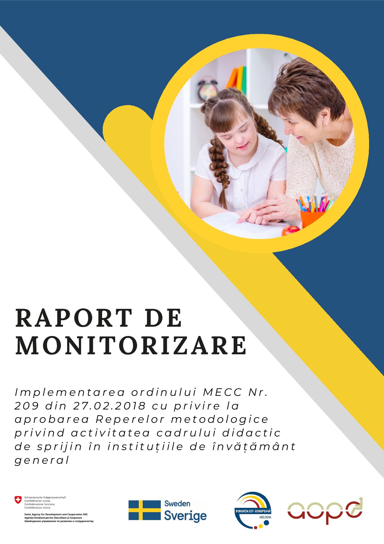 RAPORT DE MONITORIZARE I m p l e m e n t a r e a o r d i n u l u i M E C C N r . 2 0 9 d i n 2 7 . 0 2 . 2 0 1 8 c u p r i v i r e l a a p r o b a r e a R e p e r e l o r m e t o d o l o g i c e p r i v i n d a c t i v i t a t e a c a d r u l u i d i d a c t i c d e s p r i j i n î n i n s t i t u ț i i l e d e î n v ă ț ă m â n t g e n e r a l