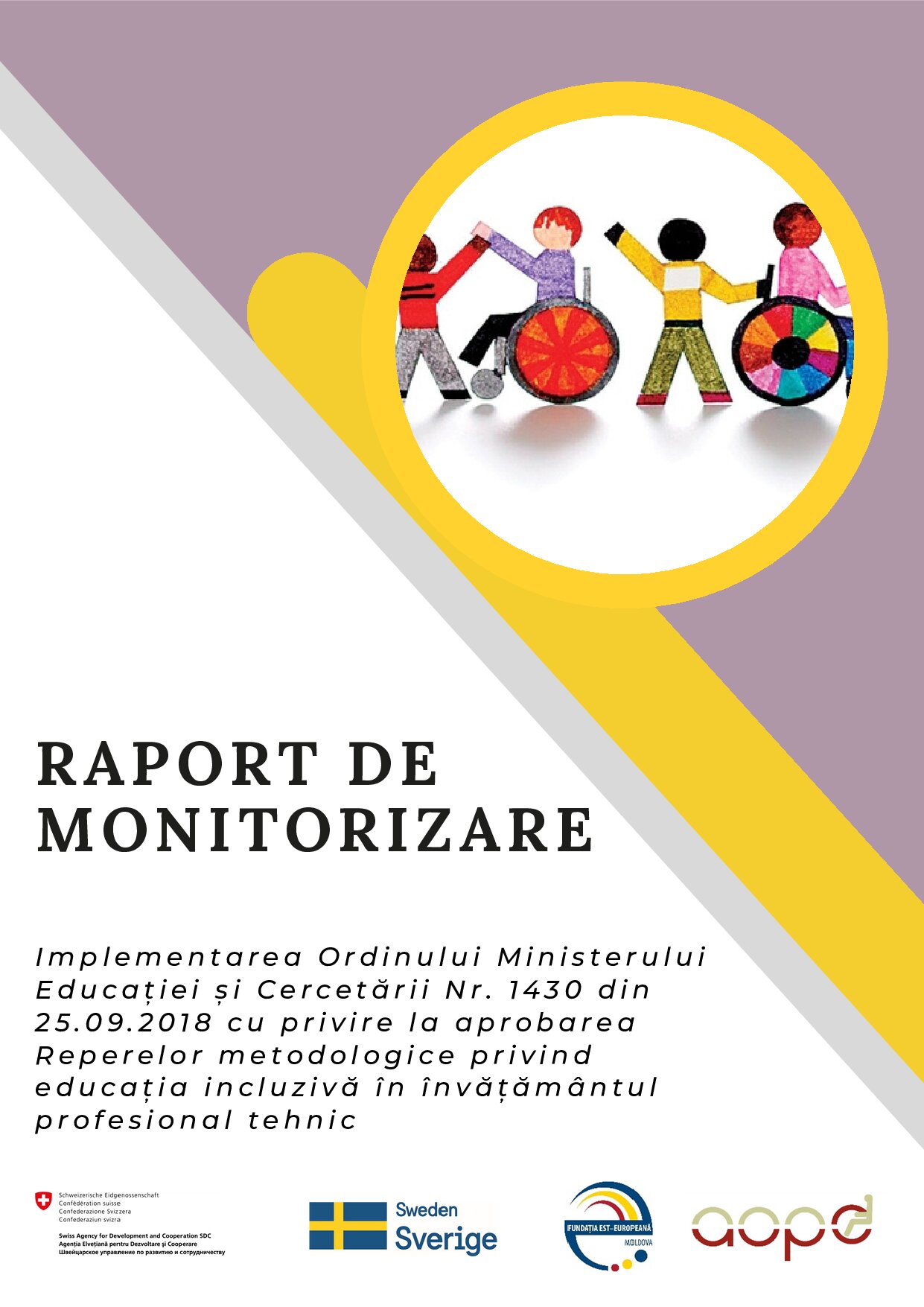 RAPORT DE MONITORIZARE I m p l e m e n t a r e a O r d i n u l u i M i n i s t e r u l u i E d u c a ț i e i ș i C e r c e t ă r i i N r . 1 4 3 0 d i n 2 5 . 0 9 . 2 0 1 8 c u p r i v i r e l a a p r o b a r e a R e p e r e l o r m e t o d o l o g i c e p r i v i n d e d u c a ț i a i n c l u z i v ă î n î n v ă ț ă m â n t u l p r o f e s i o n a l t e h n i c
